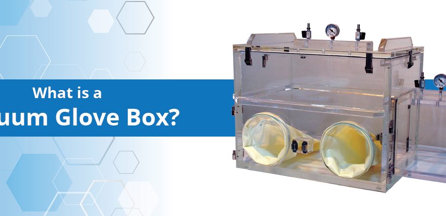 What is a Vacuum Glove Box?
